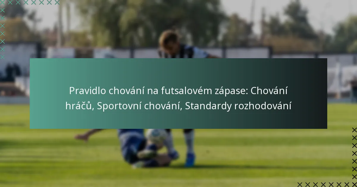 Pravidlo chování na futsalovém zápase: Chování hráčů, Sportovní chování, Standardy rozhodování