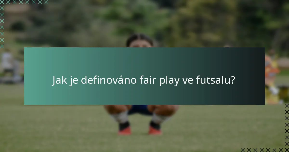 Jak je definováno fair play ve futsalu?