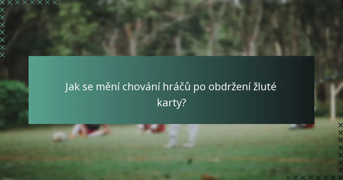 Jak se mění chování hráčů po obdržení žluté karty?