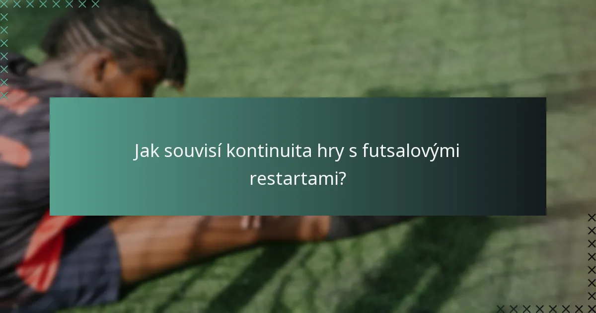 Jak souvisí kontinuita hry s futsalovými restartami?